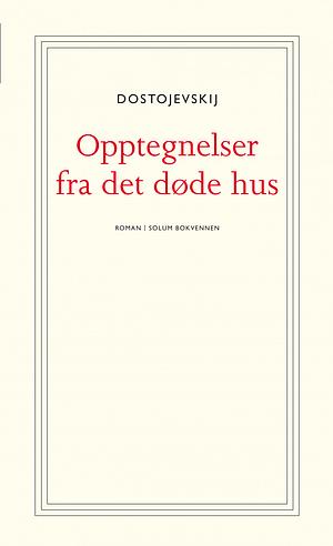 Opptegnelser fra det døde hus by Fyodor Dostoevsky