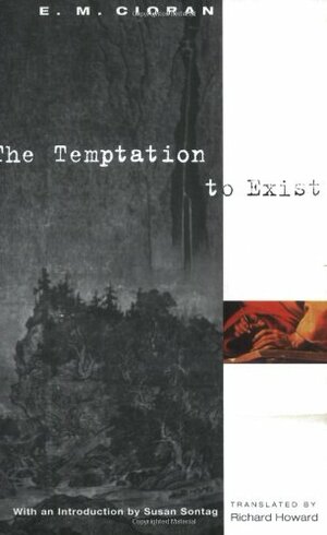 The Temptation to Exist by E.M. Cioran
