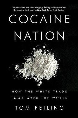 Cocaine Nation by Tom Feiling, Tom Feiling