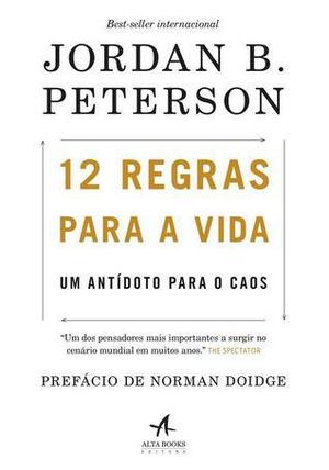 12 Regras Para a Vida: Um Antídoto Para o Caos by Jordan B. Peterson