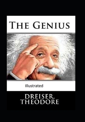 The "Genius" Original Edition Classic (Illustrated) by Theodore Dreiser