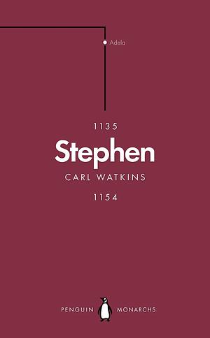 Stephen: The Reign of Anarchy by Carl Watkins