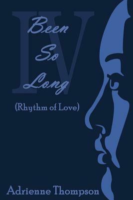 Been So Long 4 (Rhythm of Love) by Adrienne Thompson