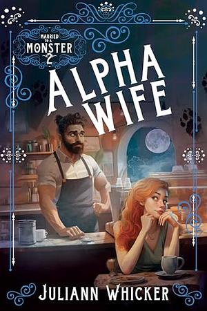 Alpha Wife by Juliann Whicker