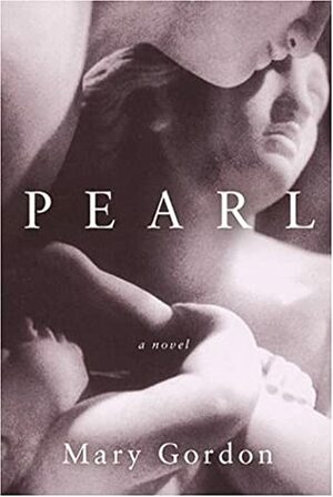 Pearl: A Novel by Mary Gordon