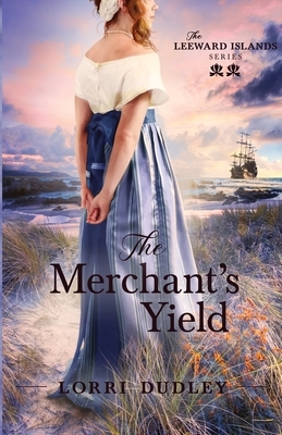 The Merchant's Yield by Lorri Dudley