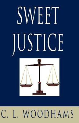 Sweet Justice by C. L. Woodhams