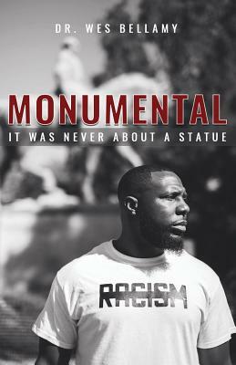 Monumental: It Was Never about a Statue by Wes Bellamy