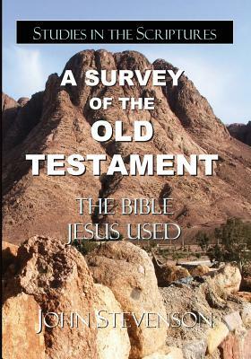 A Survey Of The Old Testament: The Bible Jesus Used by John Stevenson