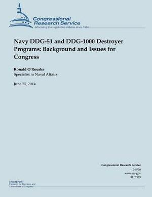 Navy DDG-51 and DDG-1000 Destroyer Programs: Background and Issues for Congress by O'Rourke