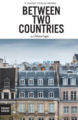 Between Two Countries by Chelsea Fagan