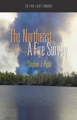 The Northeast: A Fire Survey by Stephen J. Pyne