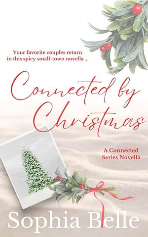 Connected by Christmas by Sophia Belle