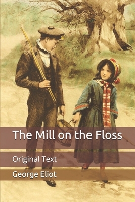 The Mill on the Floss: Original Text by George Eliot