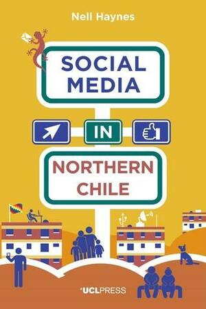 Social Media in Northern Chile by Nell Haynes
