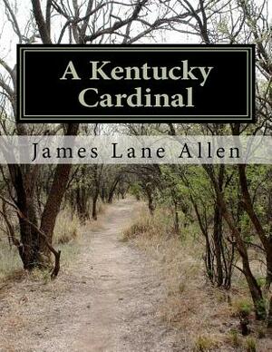 A Kentucky Cardinal by James Lane Allen