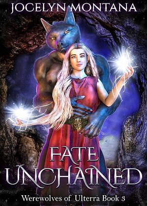 Fate Unchained by Jocelyn Montana