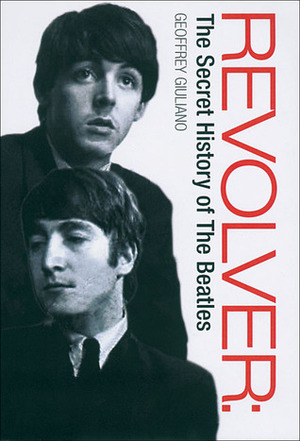 Revolver: The Secret History of the Beatles by Avalon Giuliano, Geoffrey Giuliano