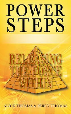 Power Steps: Releasing the Force Within by Percy Thomas, Alice Thomas