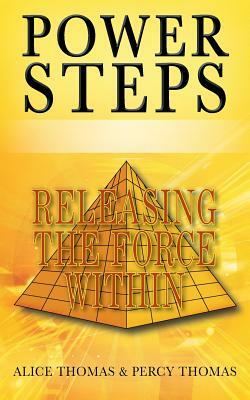 Power Steps: Releasing the Force Within by Alice Thomas, Percy Thomas