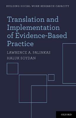 Translation and Implementation of Evidence-Based Practice by Lawrence A. Palinkas, Haluk Soydan