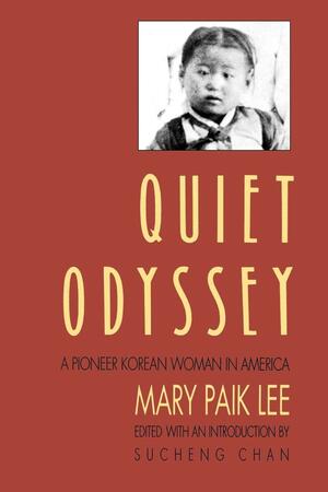 Quiet Odyssey: A Pioneer Korean Woman in America by Mary Paik Lee