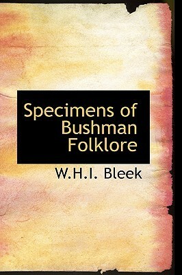 Specimens of Bushman Folklore by Lucy Catherine Lloyd, Wilhelm Heinrich Immanuel Bleek