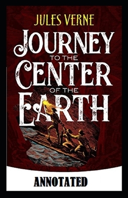 A Journey into the Center of the Earth Annotated by Jules Verne