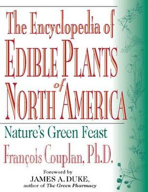 The Encyclopedia of Edible Plants of North America by James Duke