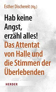 Hab keine Angst, erzähl alles! Das Attentat von Halle und die Stimmen der Überlebenden by Esther Dischereit