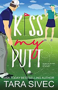 Kiss My Putt by Tara Sivec