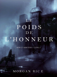 Le Poids de L'Honneur by Morgan Rice