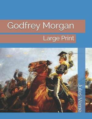 Godfrey Morgan: Large Print by Jules Verne