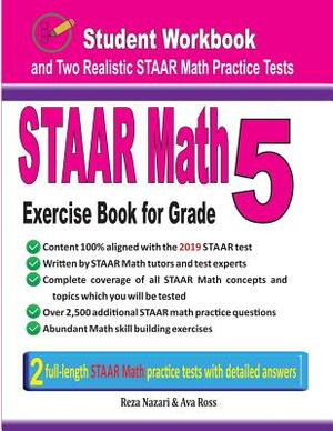 STAAR Math Exercise Book for Grade 5: Student Workbook and Two Realistic STAAR Math Tests by Ava Ross, Reza Nazari