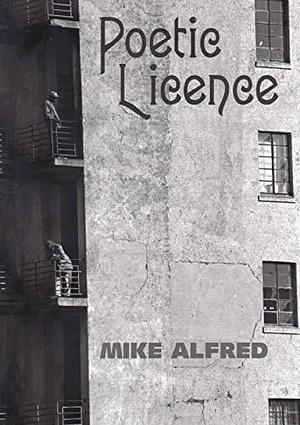 Poetic Licence by Mike Alfred