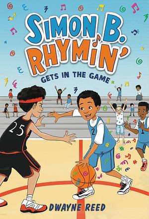 Simon B. Rhymin' Gets in the Game by Dwayne Reed