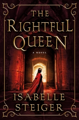 The Rightful Queen by Isabelle Steiger