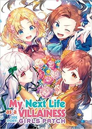 My Next Life as a Villainess Side Story: Girls Patch (Manga) by Satoru Yamaguchi, Nami Hidaka