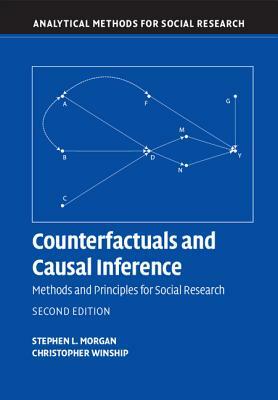 Counterfactuals and Causal Inference: Methods and Principles for Social Research by Stephen L. Morgan, Christopher Winship