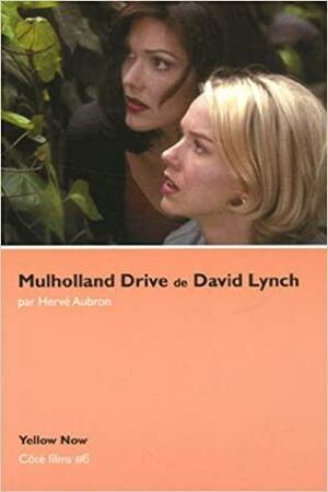 Mulholland Drive De David Lynch: Dirt Walk With Me by Hervé Aubron