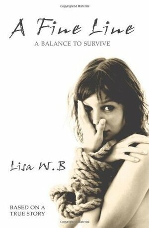 A Fine Line: A Balance To Survive by Lisa Whenham-Bossy