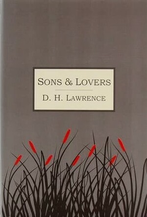 Sons and Lovers by D. H. Lawrence