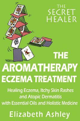 The Aromatherapy Eczema Treatment: The Professional Aromatherapist by Elizabeth Ashley