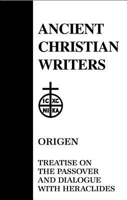 54. Origen: Treatise on the Passover and Dialogue with Heraclides by 
