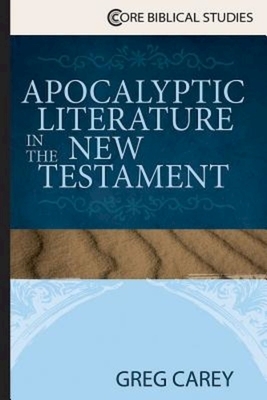 Apocalyptic Literature in the New Testament by Greg Carey