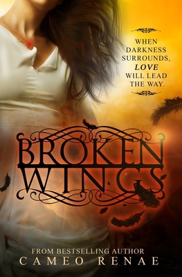 Broken Wings by Cameo Renae