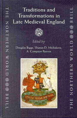 Traditions and Transformations in Late Medieval England by Compton Reeves, Sharon Michalove, Douglas Biggs