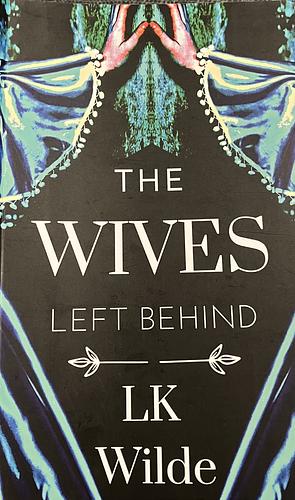 The Wives Left Behind by LK Wilde