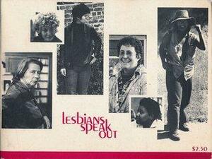 Lesbians Speak Out by Judy Grahn, Sunny, Anita Taylor, Paula Wallace, Anne Leonard, Cathy Cade, Wendy Cadden, Brenda Crider, Carol Wilson, Jane Lawhon