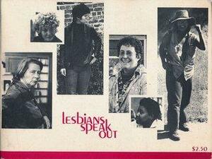 Lesbians Speak Out by Judy Grahn, Carol Wilson, Cathy Cade, Paula Wallace, Brenda Crider, Wendy Cadden, Anne Leonard, Jane Lawhon, Anita Taylor, Sunny